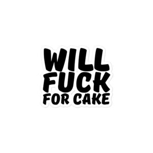 Alternative view of Will Fuck For Cake Sticker