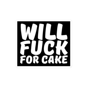 Will Fuck For Cake Black Sticker - Image 3