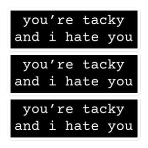 Miley Cyrus You're Tacky and I Hate You Black Sticker Pack