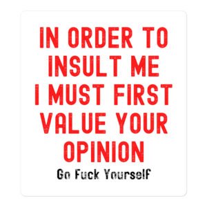 Your Opinion Doesn't Matter (Go Fuck Yourself) sticker