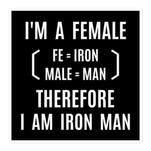 I'm A Female Therefore I Am Iron Man (fe+male) sticker
