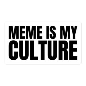 MEME IS MY CULTURE White Sticker