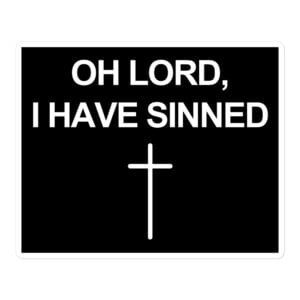 OH LORD I HAVE SINNED Cross sticker