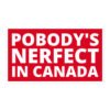 POBODY’S NERFECT In Canada sticker