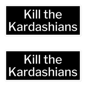 Kill The Kardashians Sticker Pack