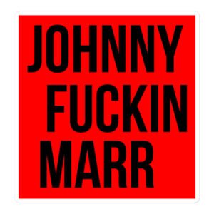 JOHNNY FUCKIN MARR sticker