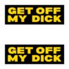 Get Off My Dick Sticker Pack