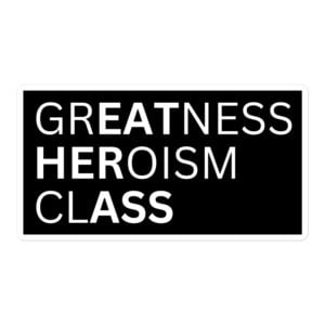 Greatness Heroism Class (Eat Her Ass) sticker
