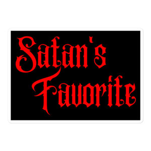 Satan’s Favorite (in red letters) sticker