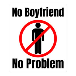 No Boyfriend No Problem (No Man Sign) Sticker