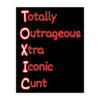 TOXIC (Totally Outrageous Xtra Iconic Cunt) Sticker
