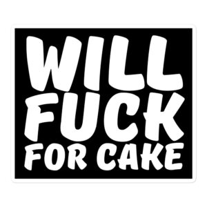 Will Fuck For Cake Black Sticker
