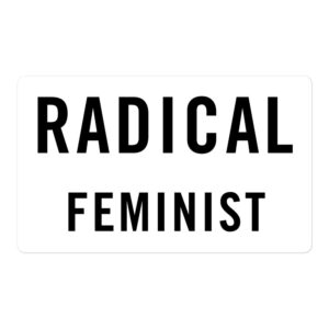 Radical Feminist (in black letters) sticker