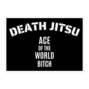 DEATH JITSU Ace Of The World Bitch sticker
