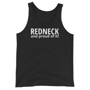 REDNECK PRIDE - Redneck And Proud Of It (in White letters) Tank Top