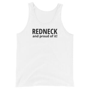 REDNECK PRIDE - Redneck And Proud Of It (in black letters) Tank Top