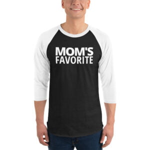 Mom's Favorite 3/4 sleeve raglan shirt