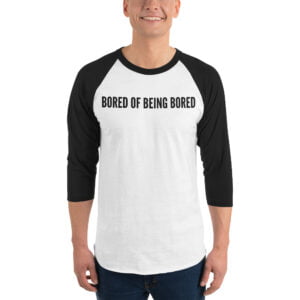 Bored of Being Bored raglan shirt