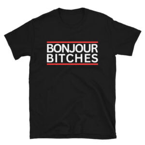 Bonjour Bitches Unisex T-Shirt