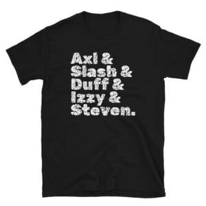 Axl Slash Duff Izzy Steven Guns N’ Roses Names T-Shirt (Heavily Distressed)