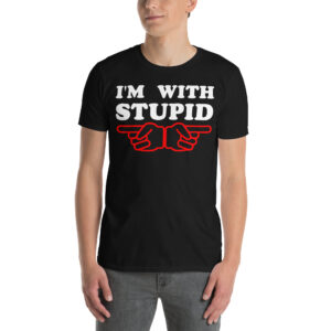 I'm With Stupid Unisex T-Shirt (Finger Pointing Both Sides)