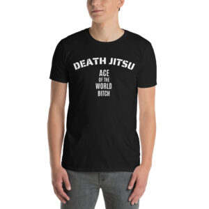 DEATH JITSU Ace Of The World Bitch BLACKPOOL (Front + Back) T-Shirt