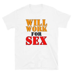Miley Cyrus Will WORK For SEX T-Shirt