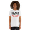 I'm With Stupid Unisex T-Shirt (Finger Pointing at Left and Right)