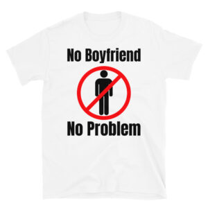 No Boyfriend No Problem (No Man Sign) T-Shirt