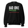 Bad Joke Loading, Warning: May Contain Puns, Bad Joke Teller Sweatshirt