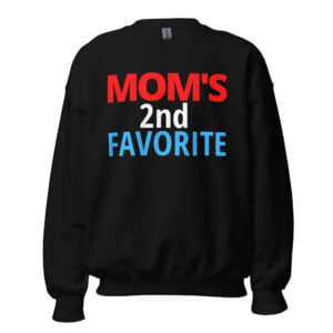 Mom's 2nd Favorite Sweatshirt