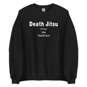 DEATH JITSU Fuck The Hard Cam Sweatshirt