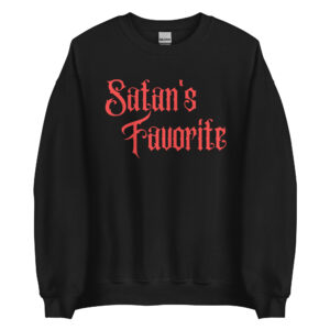 Satan’s Favorite (in red letters) Sweatshirt