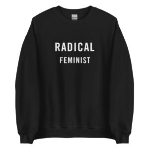 Schitt's Creek RADICAL FEMINIST Sweatshirt
