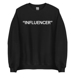 “INFLUENCER” Sweatshirt