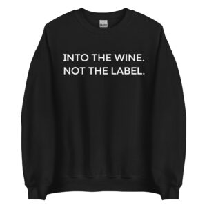 Into The Wine Not The Label (in white letters) Sweatshirt – David Rose Schitt’s Creek