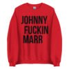 JOHNNY FUCKIN MARR Sweatshirt