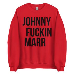 JOHNNY FUCKIN MARR Sweatshirt