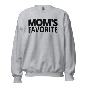 MOM S FAVORITE (in black letters) Sweatshirt