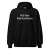 Kill The Kardashians Hoodie