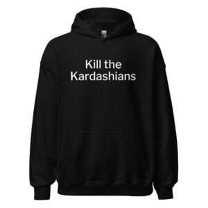 Kill The Kardashians Hoodie