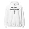 OH LORD I HAVE SINNED Cross hoodie