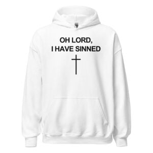 OH LORD I HAVE SINNED Cross hoodie