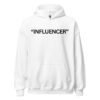 “INFLUENCER” (in black letters) Hoodie