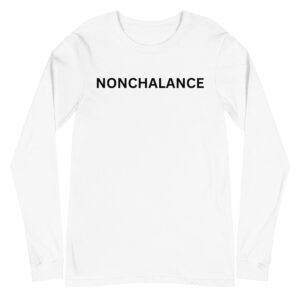 NONCHALANCE (in black letters) Long Sleeve Shirt