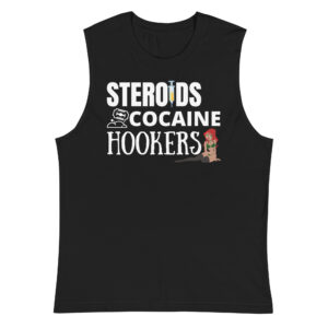 Steroids Hookers Cocaine Muscle Shirt