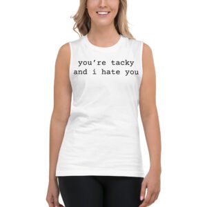 Miley Cyrus You're Tacky and I Hate You Shirt