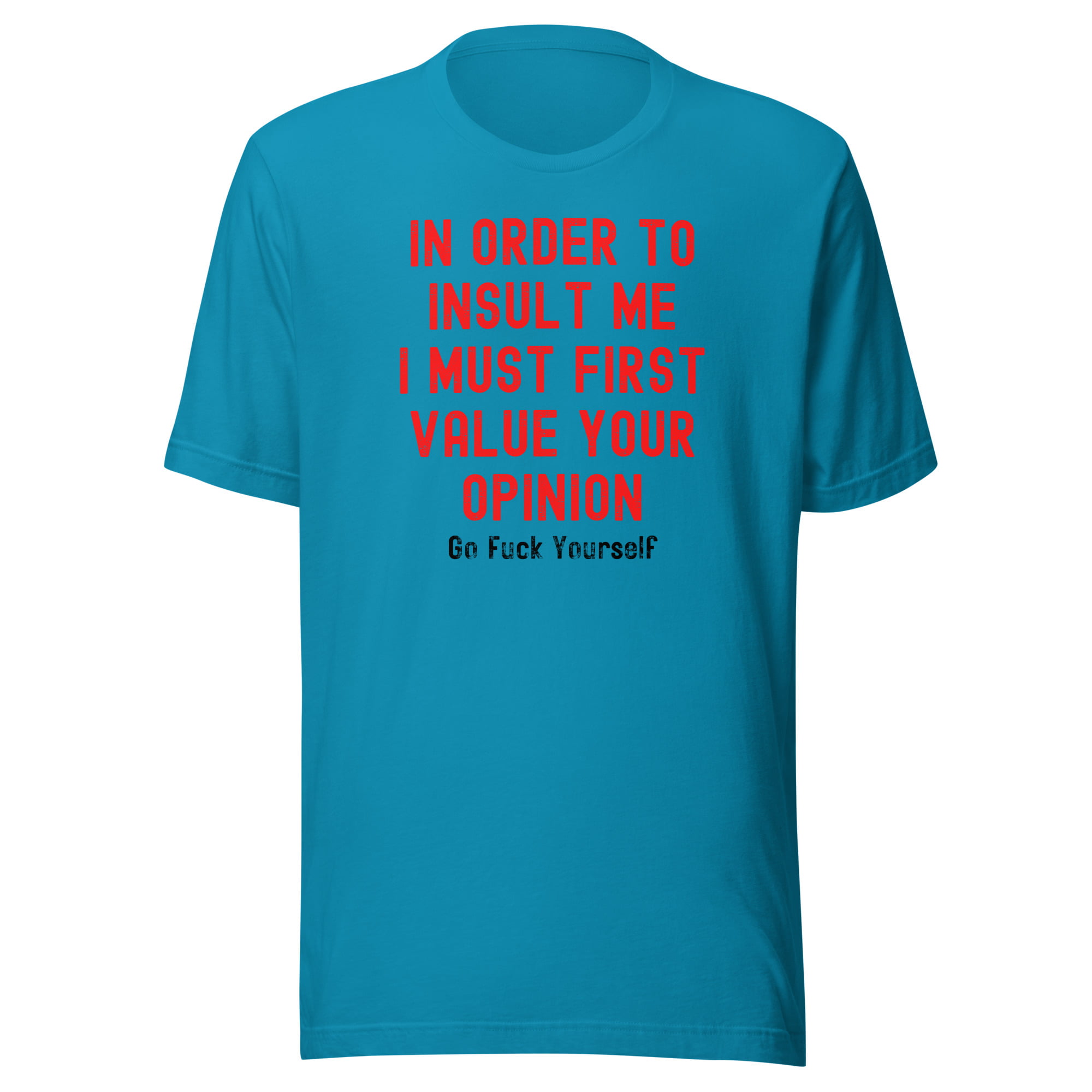Your Opinion Doesn't Matter (Go Fuck Yourself) Unisex T-Shirt - Image 6