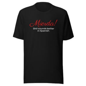 Mierda - Shit sounds better in Spanish (in red and white letters) T-Shirt