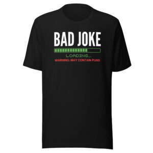 Bad Joke Loading, Warning: May Contain Puns, Bad Joke Teller Unisex T-Shirt